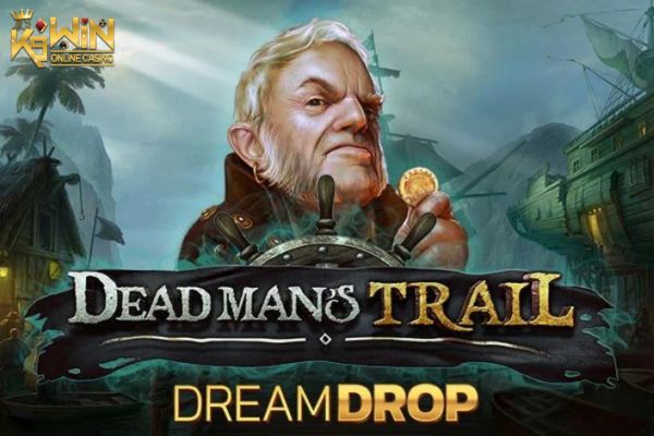 K9WIN เกม Dead Man’s Trail Dream Drop สล็อตดรีมดรอปตามรอยคนตาย