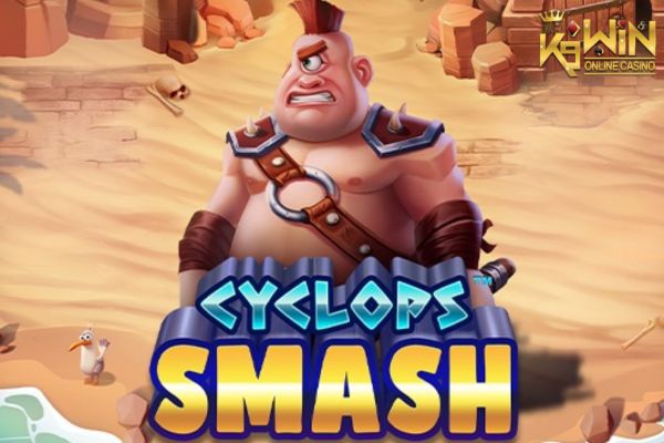 K9WIN เกม Cyclops Smash สล็อตไซคลอปส์สแมช