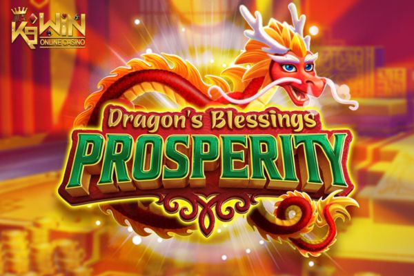 K9WIN เกม Prosperity Dragon สล็อตมังกรรุ่งเรือง