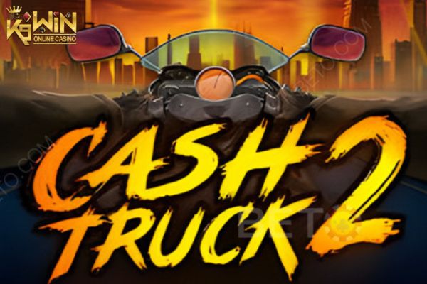 K9WIN เกม Cash Truck 2 สล็อตปล้นรถบรรทุก 2