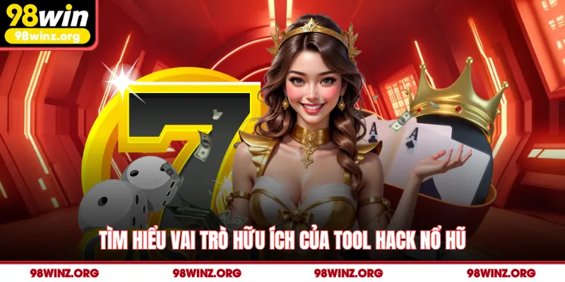 Tìm hiểu vai trò hữu ích của tool hack nổ hũ