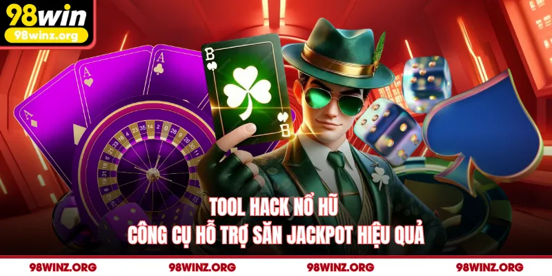 Tool Hack Nổ Hũ - Công Cụ Hỗ Trợ Săn Jackpot Hiệu Quả